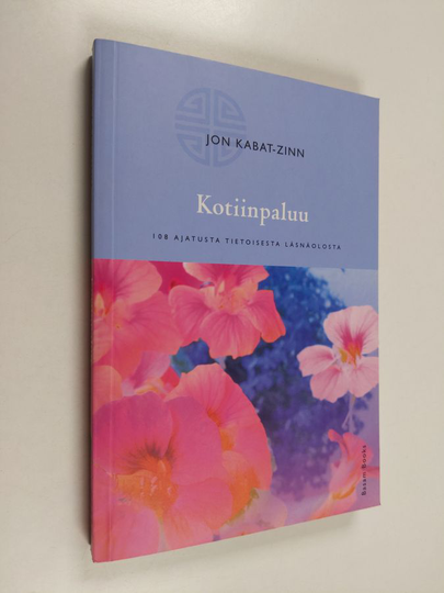 Jon Kabat-Zinn : Kotiinpaluu : 108 ajatusta tietoisesta läsnäolosta