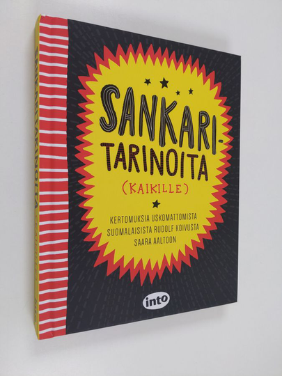 Sankaritarinoita (kaikille) - Kertomuksia uskomattomista suomalaisista Rudolf Koivusta Saara Aaltoon.