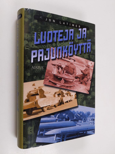 Jon Latimer : Luoteja ja pajunköyttä : harhautus sodankäynnissä