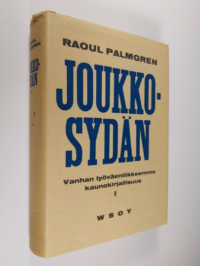 Raoul Palmgren : Joukkosydän : vanhan työväenliikkeemme kaunokirjallisuus 1