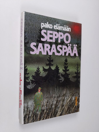 Seppo Saraspää : Pako elämään eli Iloinen tarina kuolevasta miehestä : romaani