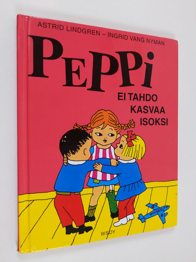 Astrid Lindgren : Peppi ei tahdo kasvaa isoksi