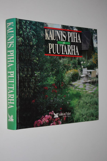 Hannele Hietala (toim.) : Kaunis piha ja puutarha
