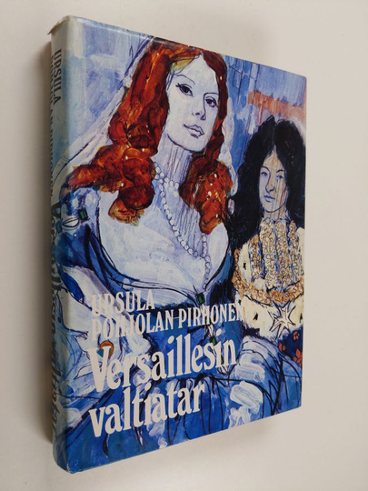 Ursula Pohjolan-Pirhonen : Versaillesin valtiatar