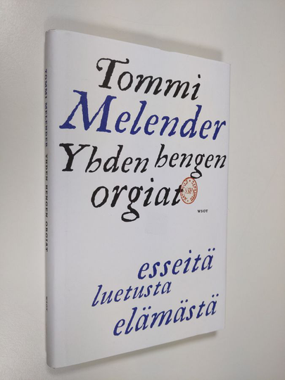 Tommi Melender : Yhden hengen orgiat : esseitä luetusta elämästä