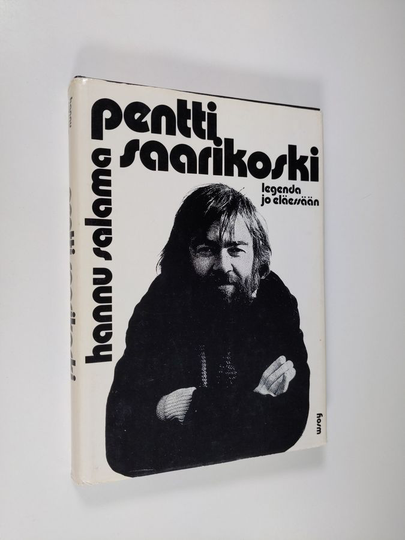 Hannu Salama : Pentti Saarikoski, legenda jo eläessään