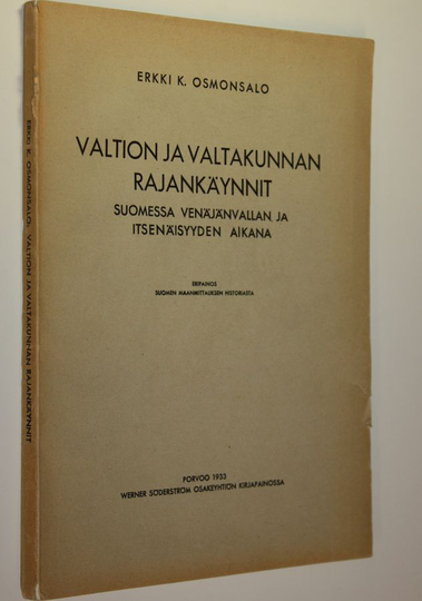 Erkki K. Osmonsalo : Valtion ja valtakunnan rajankäynnit Suomessa Venäjänvallan ja itsenäisyyden aikana