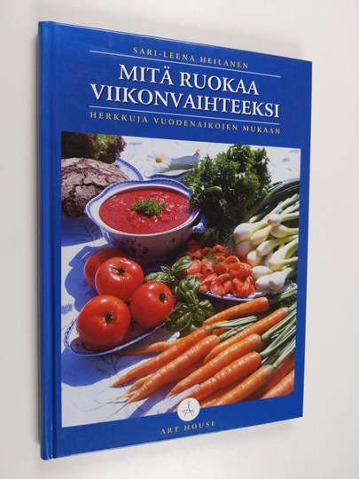 Sari-Leena Heilanen : Mitä ruokaa viikonvaihteeksi : herkkuja vuodenaikojen mukaan