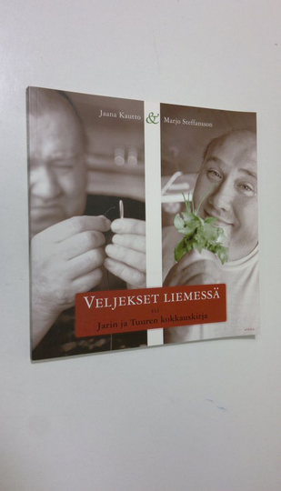 Jaana Kautto : Veljekset liemessä, eli, Jarin ja Tuuren kokkauskirja