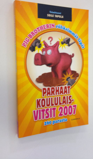 Soile Tapola (toim.) : Pig brotherin röhkeimmät läpät : parhaat koululaisvitsit 2007