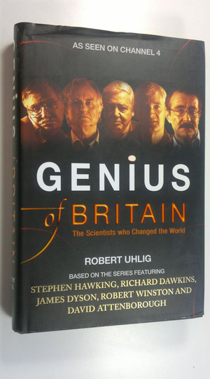 Robert Uhlig : Genius of Britain : The Scientists who Changed the World