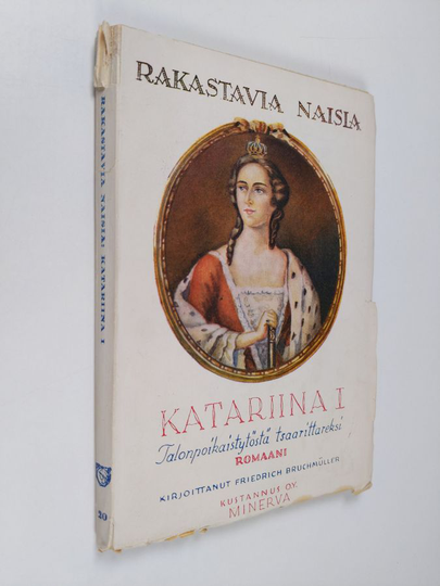 Friedrich Bruchmüller : Katariina I : talonpoikaistytöstä tsaarittareksi