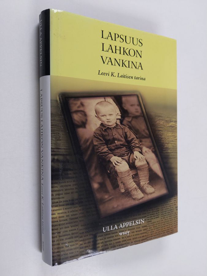 Ulla Appelsin : Lapsuus lahkon vankina : Leevi K. Laitisen tarina