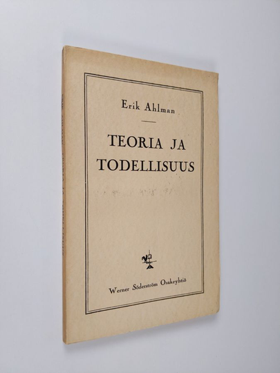 Erik Ahlman : Teoria ja todellisuus : filosofisia esseitä ynnä aforismeja