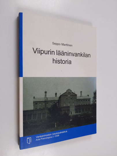 Seppo Marttinen : Viipurin lääninvankilan historia