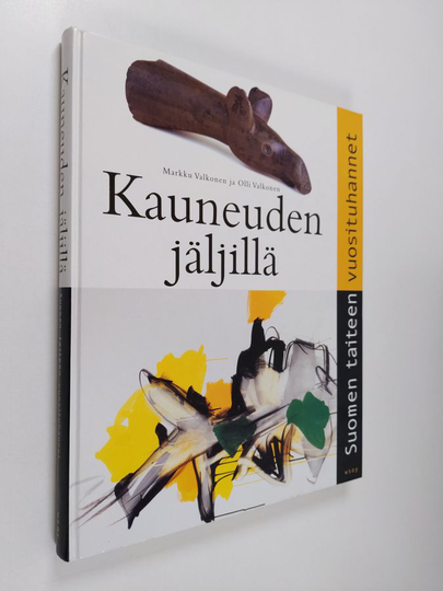 Markku Valkonen : Kauneuden jäljillä : Suomen taiteen vuosituhannet