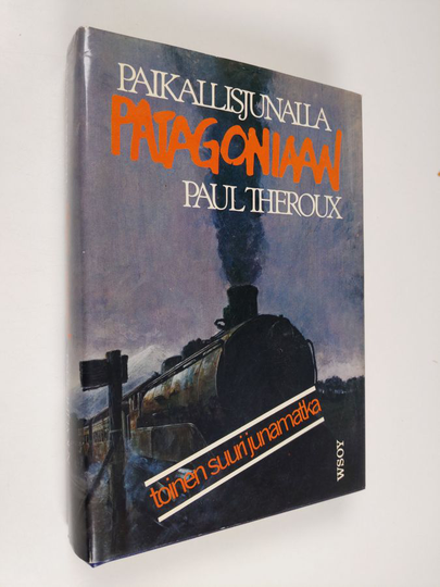 Paul Theroux : Paikallisjunalla Patagoniaan
