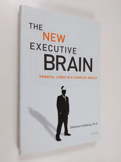 Elkhonon Goldberg : The New Executive Brain:Frontal Lobes in a Complex World - Frontal Lobes in a Complex World