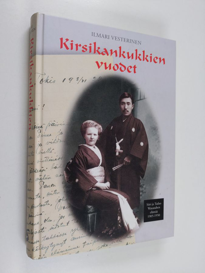Siiri Watanabe : Kirsikankukkien vuodet : Siiri ja Tadao (Daniel) Watanaben elämää 1905-1950