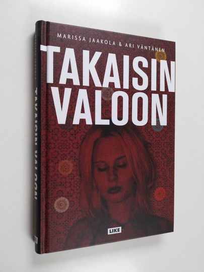 Marissa Jaakola : Takaisin valoon : kaapatun suomalaisnaisen selviytymistarina