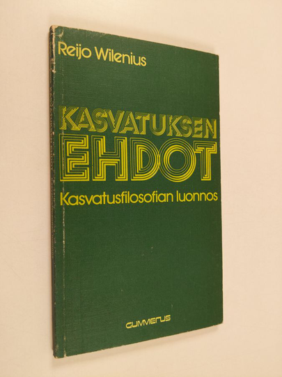 Reijo Wilenius : Kasvatuksen ehdot : Kasvatusfilosofian luonnos