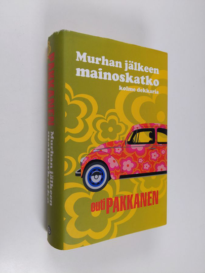 Outi Pakkanen : Murhan jälkeen mainoskatko : kolme dekkaria