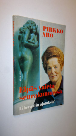 Pirkko Aro : Eipäs vaieta seurakunnassa : Liberaalin ajatuksia