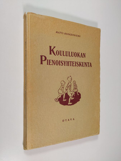 Matti Koskenniemi : Koululuokan pienoisyhteiskunta : tutkimuksia kansakoululuokan sosiaalisesta elämästä