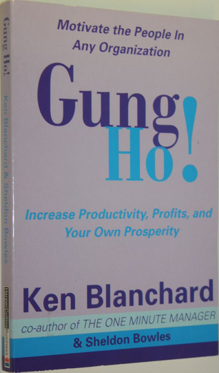 Ken Blanchard : Gung Ho! - Increase Productivity, Profits and Your Own Prosperity
