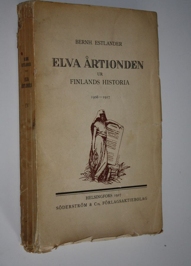 Bernhard Estlander : Elva årtionden ur Finlands historia 4, 1908-1917