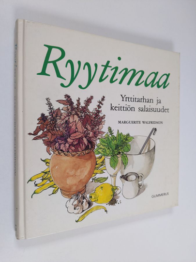 Marguerite Walfridson : Ryytimaa : yrttitarhan ja keittiön salaisuudet