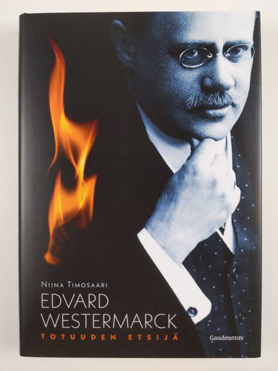 Niina Timosaari : Edvard Westermarck. Totuuden etsijä