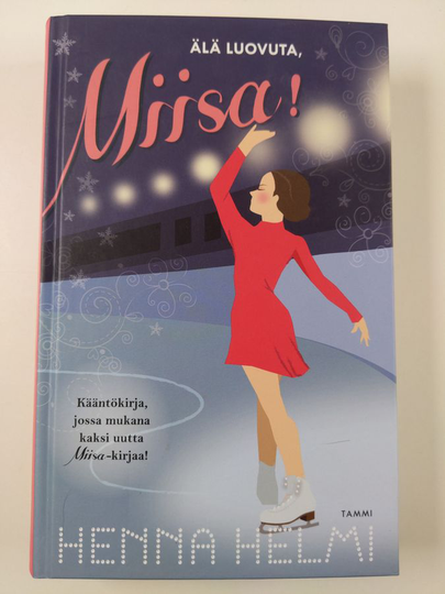 Henna Helmi Heinonen : Älä luovuta, Miisa!/Entä sitten, Miisa?