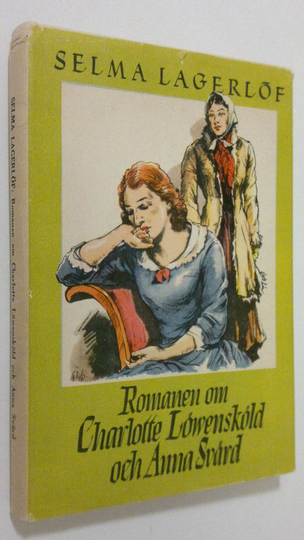 Selma Lagerlöf : Löwensköldska ringen ; Charlotte Löwensköld 1 (kannessa Romanen om Charlotte Löwensköld och Anna Svärd