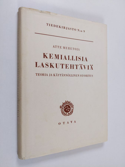 Atte Meretoja : Kemiallisia laskutehtäviä : teoria ja käytännöllinen suoritus