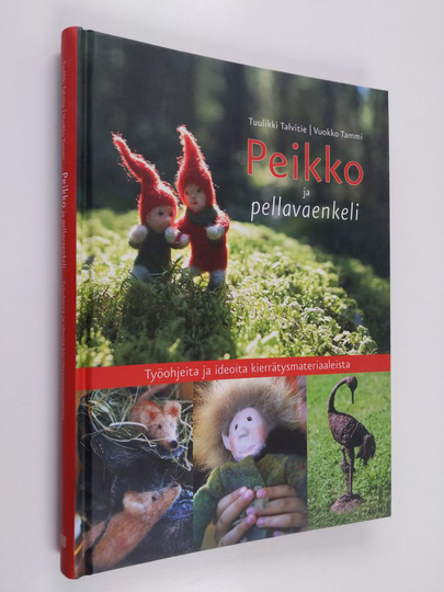 Tuulikki Talvitie : Peikko ja pellavaenkeli : työohjeita ja ideoita kierrätysmateriaaleista