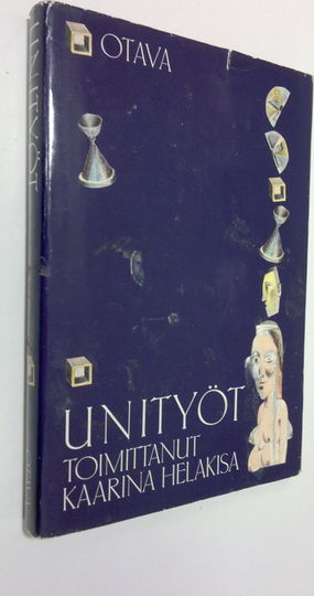 Kaarina Helakisa (toim.) : Unityöt : suomalaisten kirjailijoiden unia