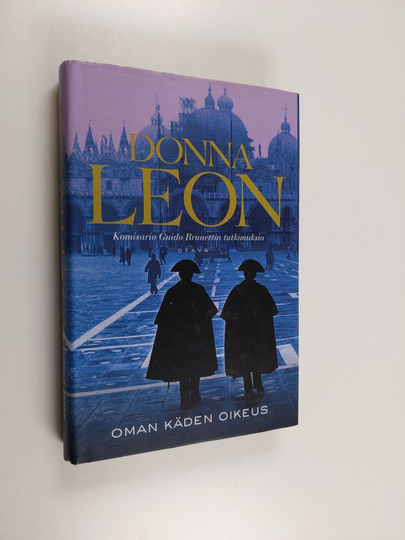 Donna Leon : Oman käden oikeus : komisario Guido Brunettin tutkimuksia
