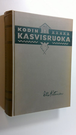 Ella Kitunen : Kodin kasvisruoka maito-kasvisjärjestelmän puitteissa