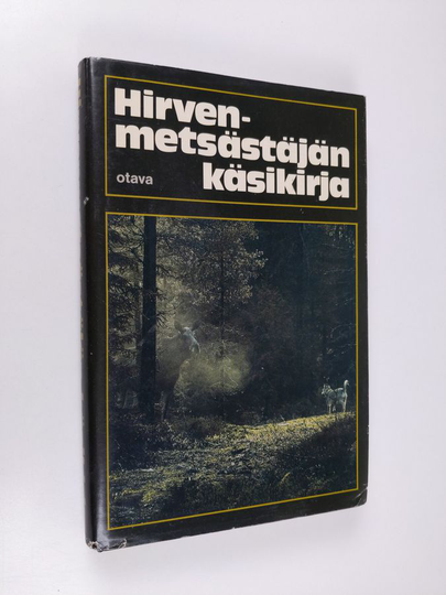 Veikko Haakana (kirj.) : Hirvenmetsästäjän käsikirja