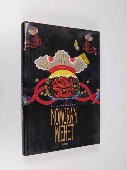 Al Alletzhauser : Nomuran miehet : Maailman mahtavimman yhtiön nousu vallan huipulle : Japanilaisen rahadynastian tarina