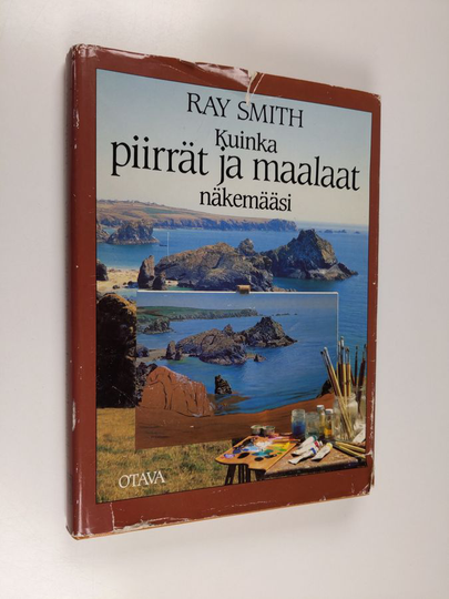 Ray Smith : Kuinka piirrät ja maalaat näkemääsi