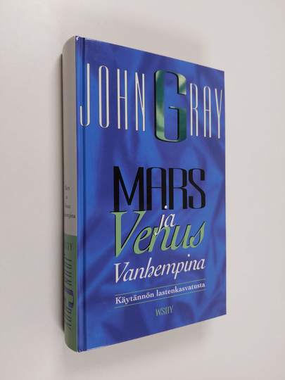 John Gray ym. : Mars ja Venus vanhempina - käytännön lastenkasvatusta