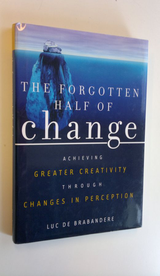 Luc de Brabandere : The Forgotten Half of Change