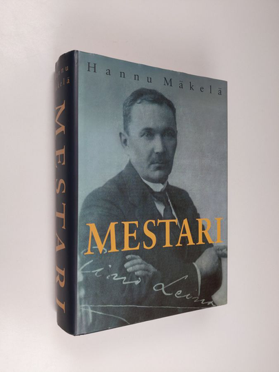 Hannu Mäkelä : Mestari : Eino Leinon elämä ja kuolema