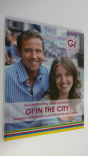 Ola Lauritzson : Gi in the city : 100 enkla och nyttiga gi-recept för en aktiv livsstil