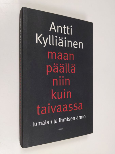Antti Kylliäinen : Maan päällä niin kuin taivaassa : Jumalan ja ihmisen armo