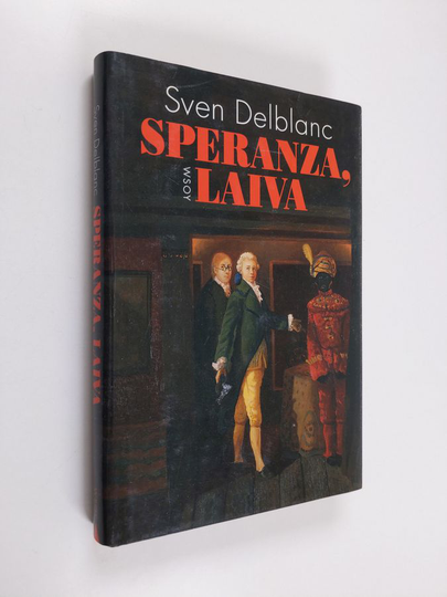 Sven Delblanc : Speranza, laiva : aikalaiskertomus