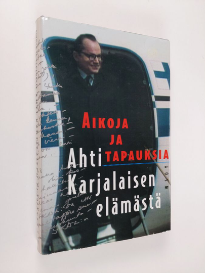 Kauko Rumpunen (toim.) : Aikoja ja tapauksia Ahti Karjalaisen elämästä