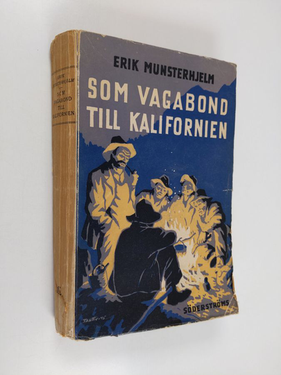 Erik Munsterhjelm : Som vagabond till Kalifornien - utvandrarliv och hundår i Amerika